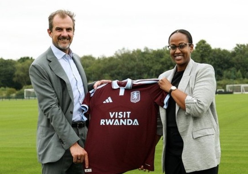 Inside Aston Villa’s record-breaking Visit Rwanda sponsorship deal